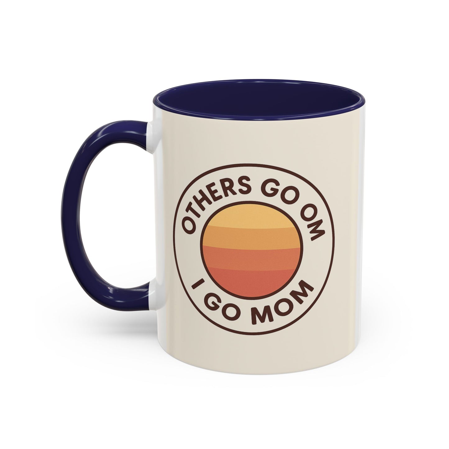 Retro Mom Coffee Mug - Others Go Om I Go Mom - 11oz & 15oz