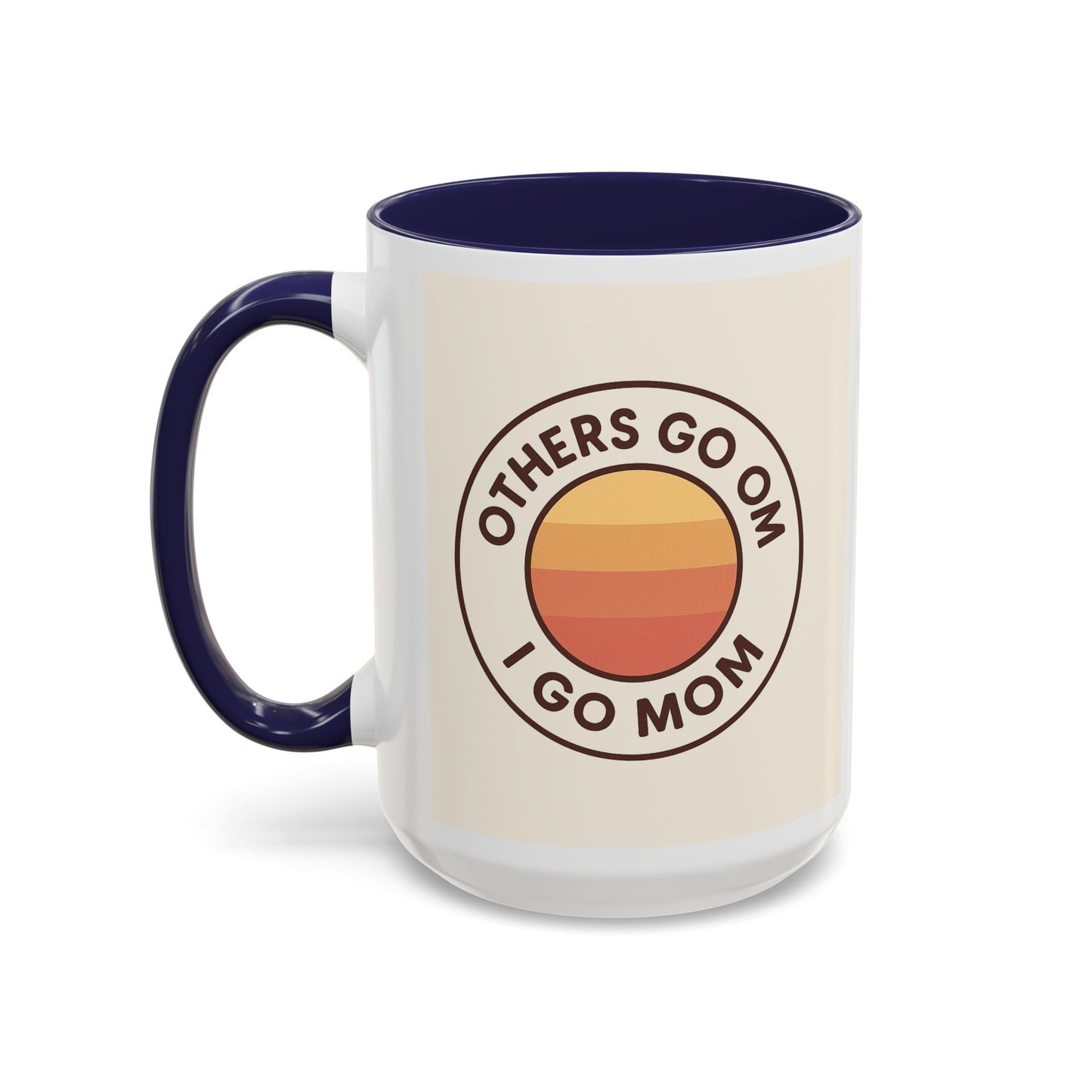 Retro Mom Coffee Mug - Others Go Om I Go Mom - 11oz & 15oz