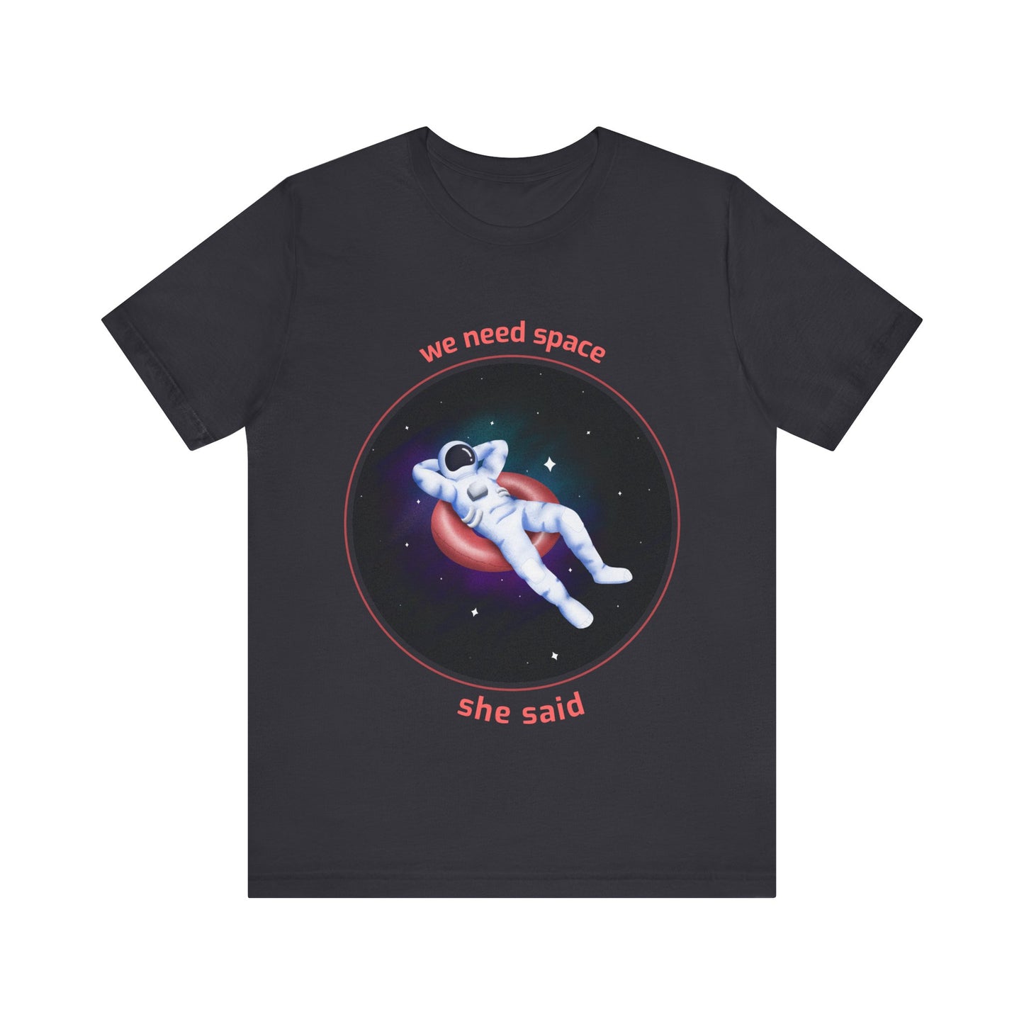 Astronaut Space Relaxation Tee, We Need Space Shirt, Unisex Graphic Tee, Space Lover Gift, Casual Summer Tee, Fun Statement T-Shirt