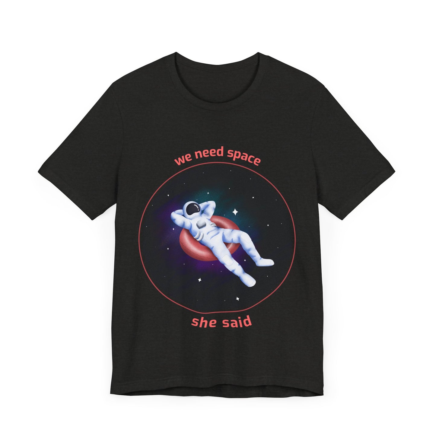 Astronaut Space Relaxation Tee, We Need Space Shirt, Unisex Graphic Tee, Space Lover Gift, Casual Summer Tee, Fun Statement T-Shirt