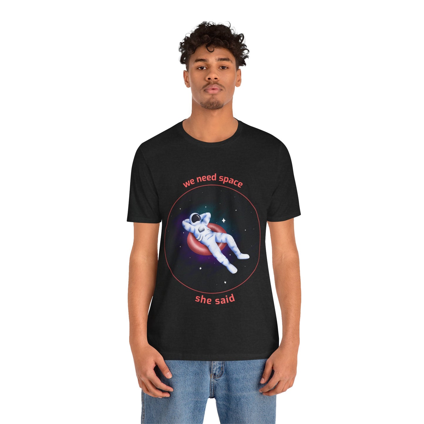 Astronaut Space Relaxation Tee, We Need Space Shirt, Unisex Graphic Tee, Space Lover Gift, Casual Summer Tee, Fun Statement T-Shirt
