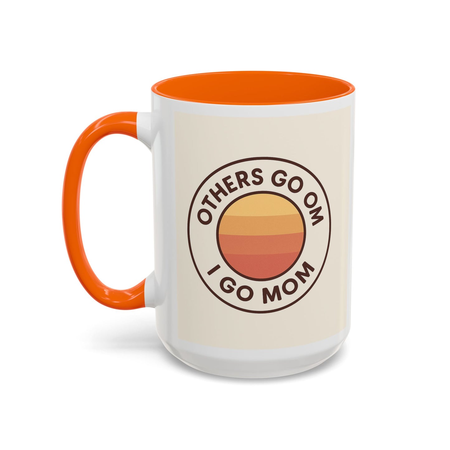 Retro Mom Coffee Mug - Others Go Om I Go Mom - 11oz & 15oz