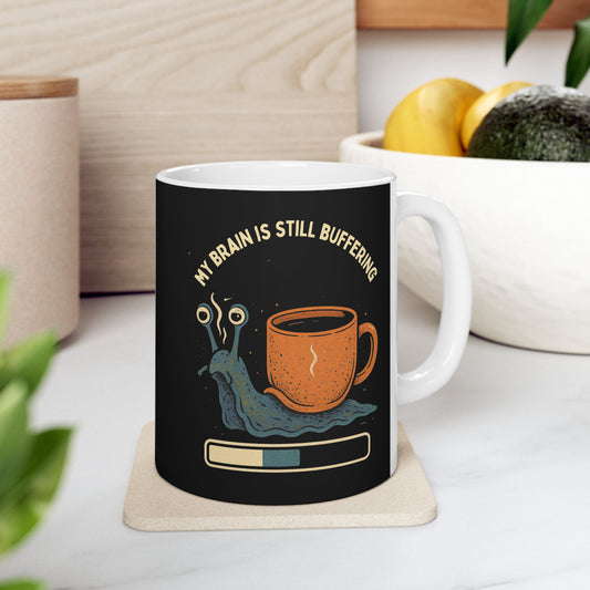 Funny Ceramic Coffee Mug - "My Brain is still buffering" - Perfect Gift for Coffee Lovers