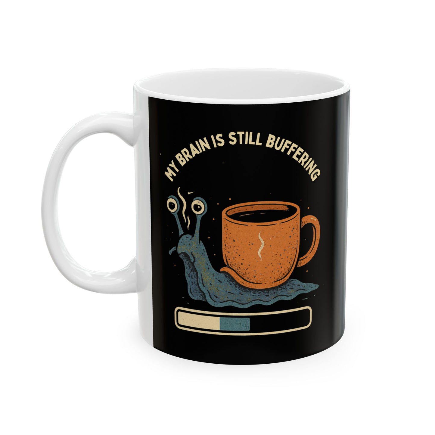 Funny Ceramic Coffee Mug - "My Brain is still buffering" - Perfect Gift for Coffee Lovers