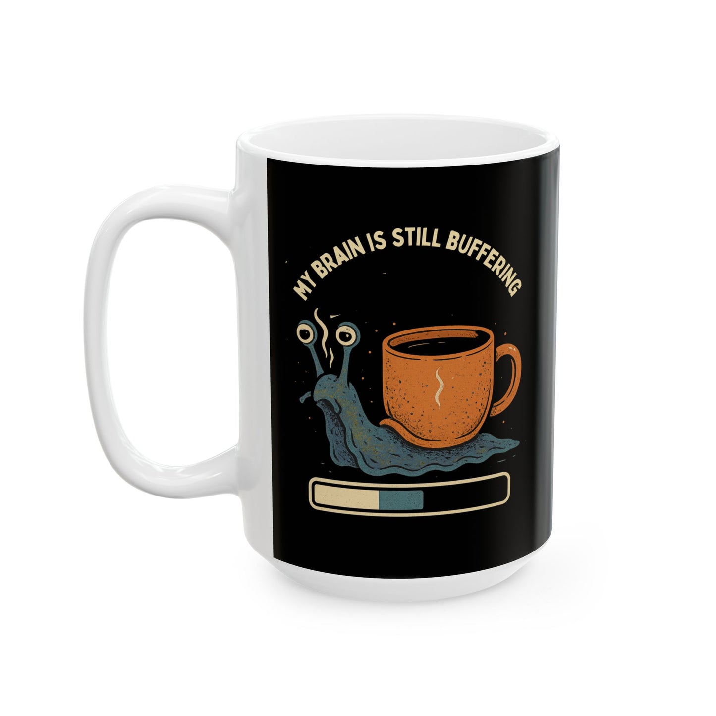 Funny Ceramic Coffee Mug - "My Brain is still buffering" - Perfect Gift for Coffee Lovers
