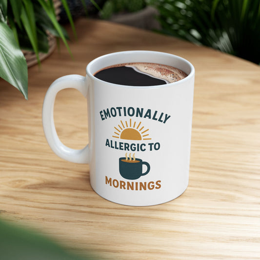 Inspirational Ceramic Mug - "Emotionally Available for 10 More Mugs" - 11oz & 15oz Options