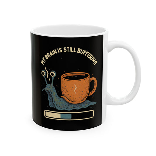 Funny Ceramic Coffee Mug - "My Brain is still buffering" - Perfect Gift for Coffee Lovers