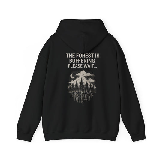 Nature-Inspired Unisex Hoodie: "The Forest is Buffering, Please Wait" Design