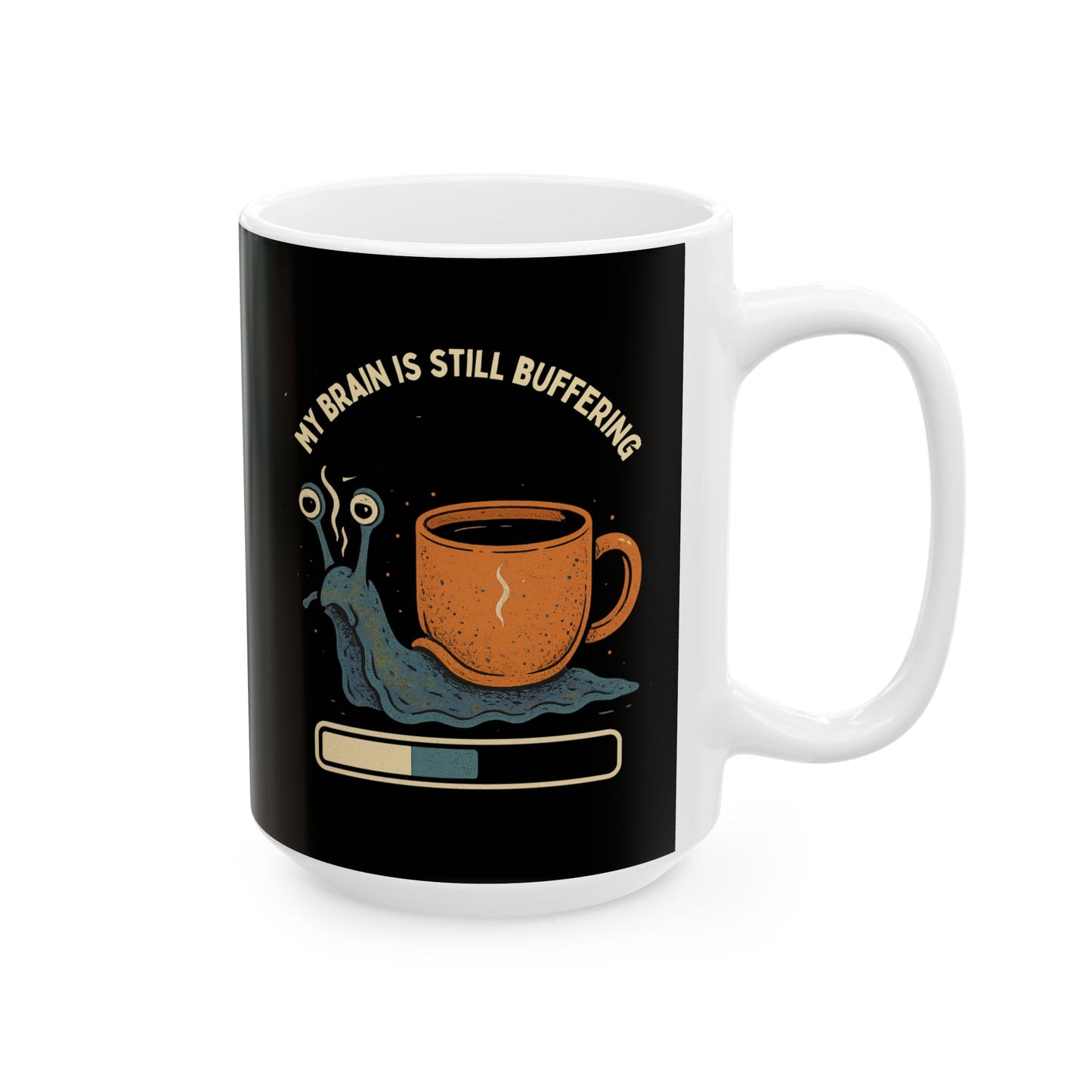Funny Ceramic Coffee Mug - "My Brain is still buffering" - Perfect Gift for Coffee Lovers