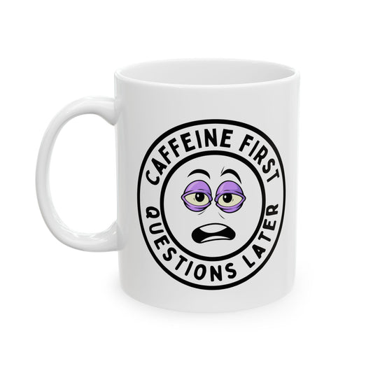 Caffeine First Mug - Funny Coffee Cup for Coffee Lovers
