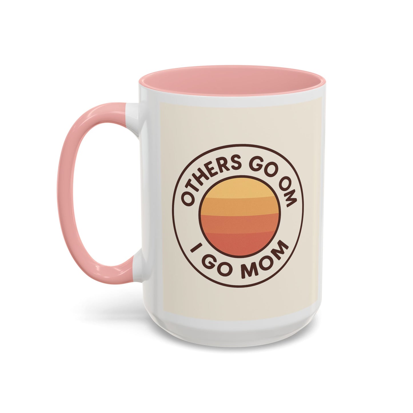 Retro Mom Coffee Mug - Others Go Om I Go Mom - 11oz & 15oz