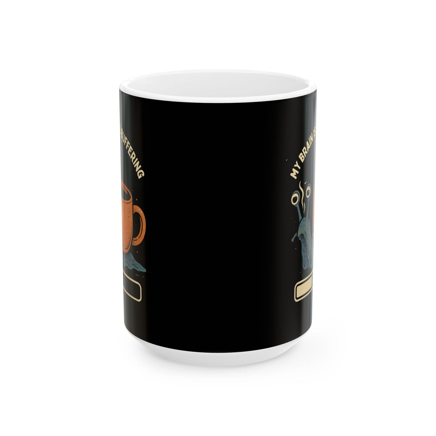 Funny Ceramic Coffee Mug - "My Brain is still buffering" - Perfect Gift for Coffee Lovers