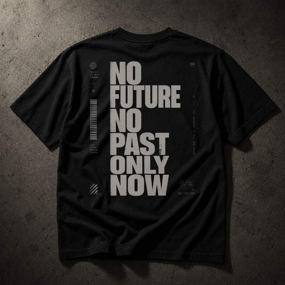 Black t-shirt with white text 'NO FUTURE NO PAST ONLY NOW' on a textured surface