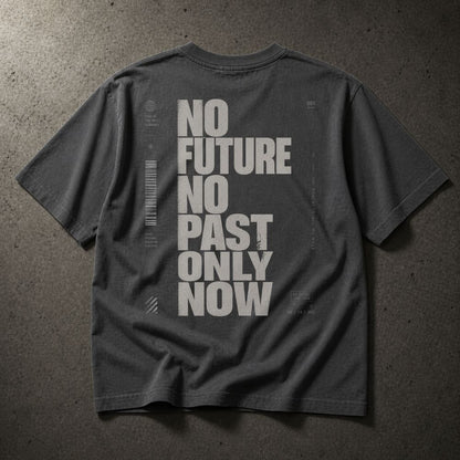 “No Future No Past Only Now” | Graphic Oversized Boxy Shirt