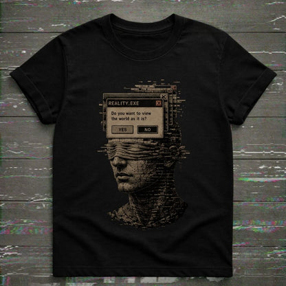 A black short-sleeve crewneck t-shirt featuring a graphic print of a blindfolded digital bust with a computer dialog box overlay reading 'REALITY.EXE Do you want to view the world as it is, or as it might be? YES NO'.